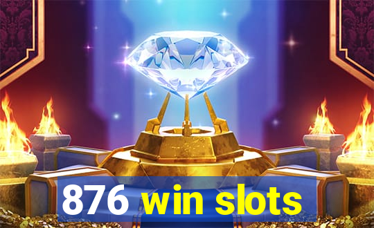 876 win slots